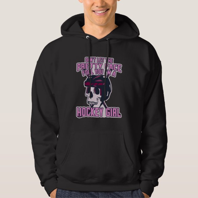 Don t Let The Pretty Face Fool You I m A Hockey Gi Hoodie (Framsida)