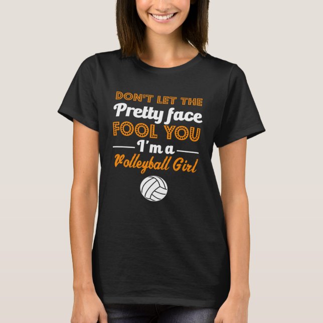 Don t Let The Pretty Face Fool You  Volleyball Gir T Shirt (Framsida)