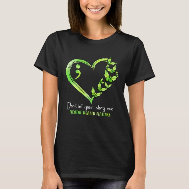 Don t Let Your Story End Mental Health Matters Awa T Shirt (Framsida)