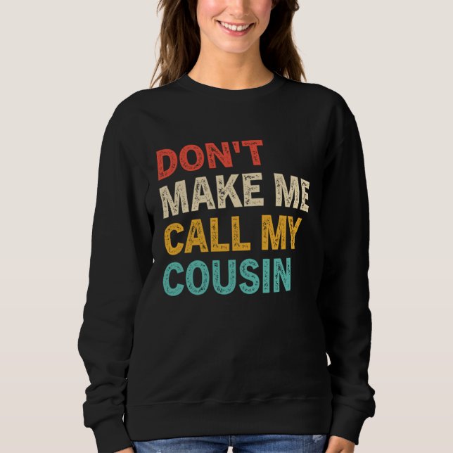 Don t Make Me Call My Cousin  Best Big Cousins T Shirt (Framsida)