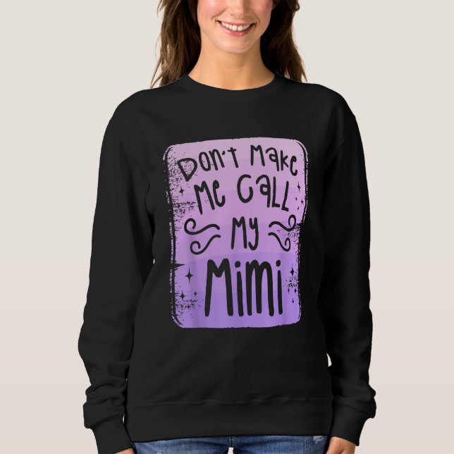 Don t Make Me Call My Mimi Grandchild Grandchildre Shirt (Framsida)