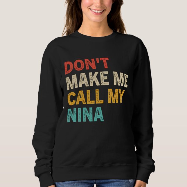 Don t Make Me Call My Nina  Best Grandkids T Shirt (Framsida)