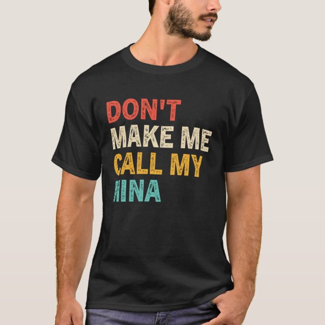 Don t Make Me Call My Nina  Best Grandkids T Shirt (Framsida)