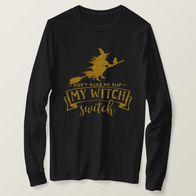 Don’t Make Me Flip My Witch Switch T Shirt (Design framsida)