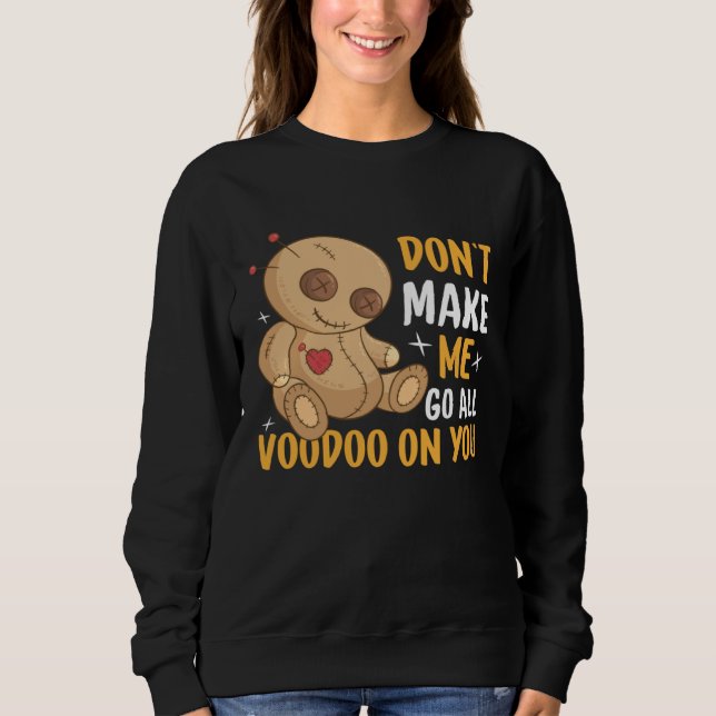 Don`t Make Me Go All Voodoo On You I Voodoo Doll T Shirt (Framsida)