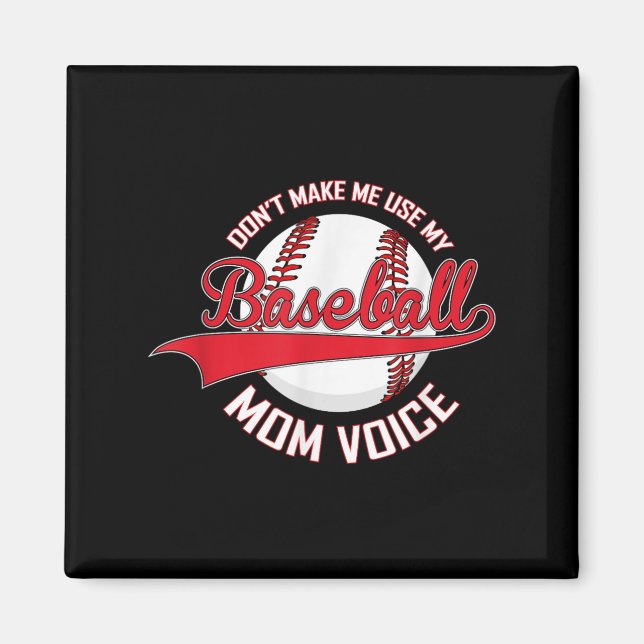 Don’t Make Me Use My Baseball Mom Voice Baseball M Magnet (Framsidan)