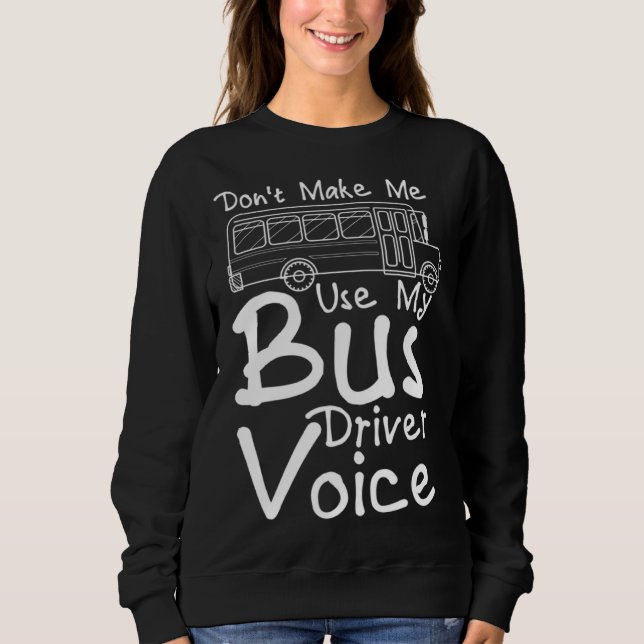 Don t Make Me Use My Bus Driver Voice  2 T Shirt (Framsida)