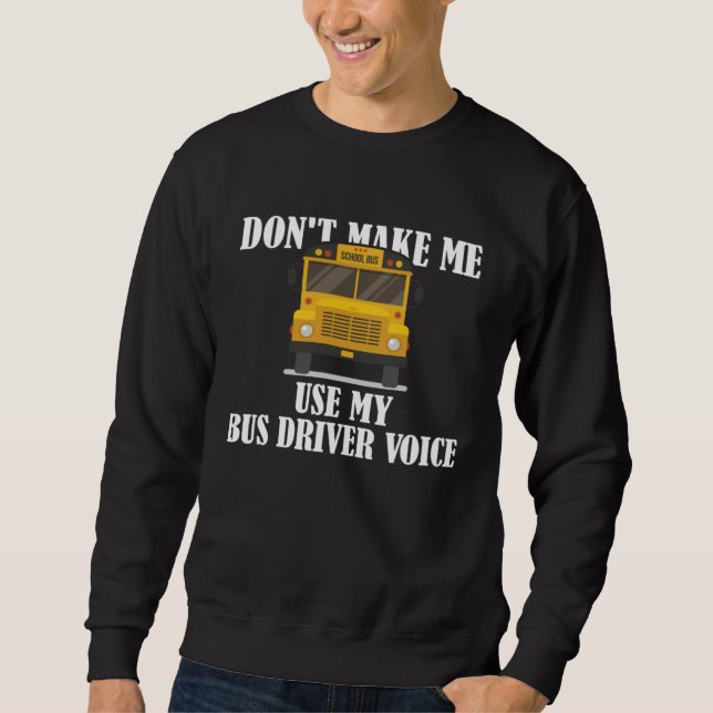 Don t Make Me Use My Bus Driver Voice  9 Lång Ärmad Tröja (Framsida)