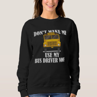 Don t Make Me Use My Bus Driver Voice  9 T Shirt