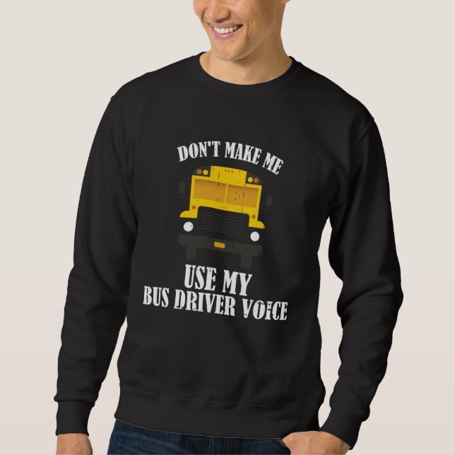 Don t Make Me Use My Bus Driver Voice Lång Ärmad Tröja (Framsida)