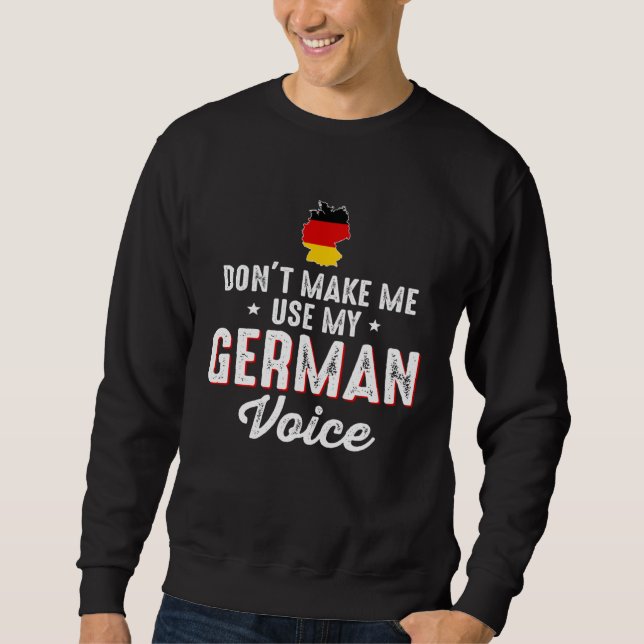 Don t Make Me Use My German Voice Germany Flag Lång Ärmad Tröja (Framsida)