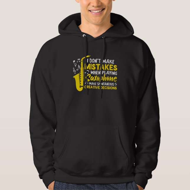 Don t Make Mistakes Playing Saxophone Creative Dec Hoodie (Framsida)