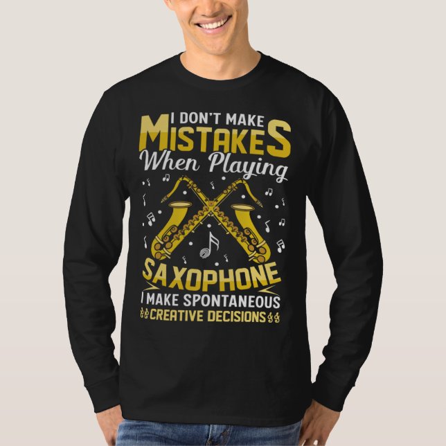 Don t Make Mistakes Playing Saxophone Creative Dec T Shirt (Framsida)