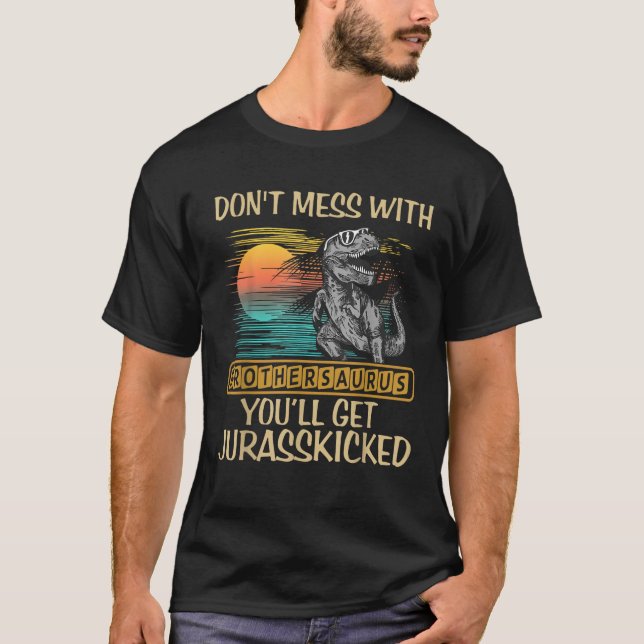 Don t Mess With Brothersaurus You ll Get Jurasskic T Shirt (Framsida)