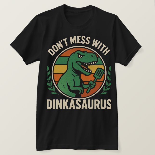 Don’t Mess With Dinkasaurus  Dinosaur Picklebll T Shirt (Design framsida)