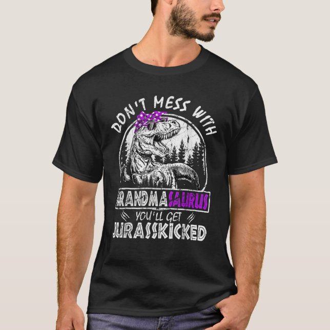 Don t Mess With Grandmasaurus You ll Get Jurasskic T Shirt (Framsida)