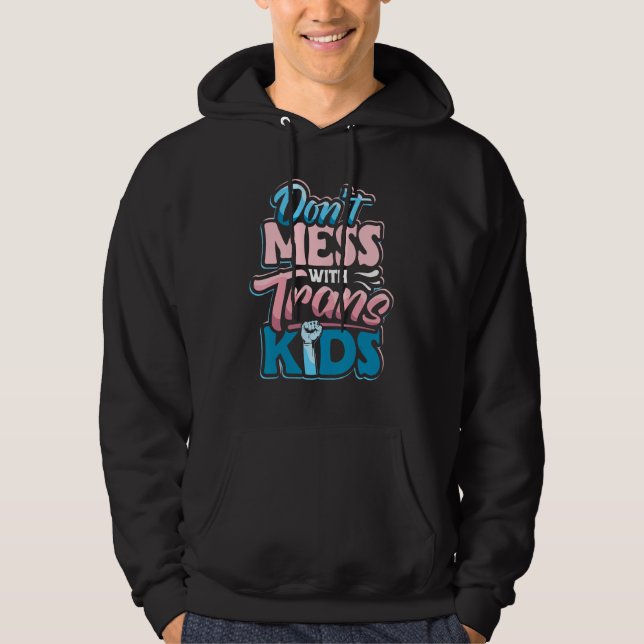 Don t Mess With Trans Kids Protect LGBT Support Tr Hoodie (Framsida)
