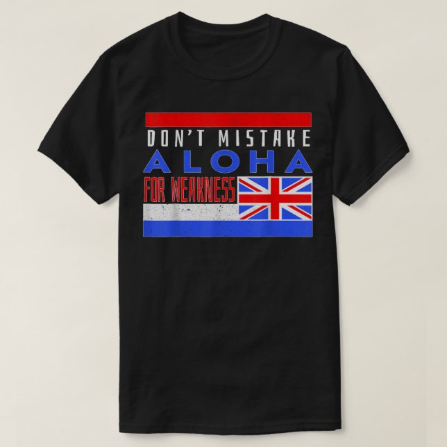 Don’t Mistake Aloha For Weakness T Shirt (Design framsida)