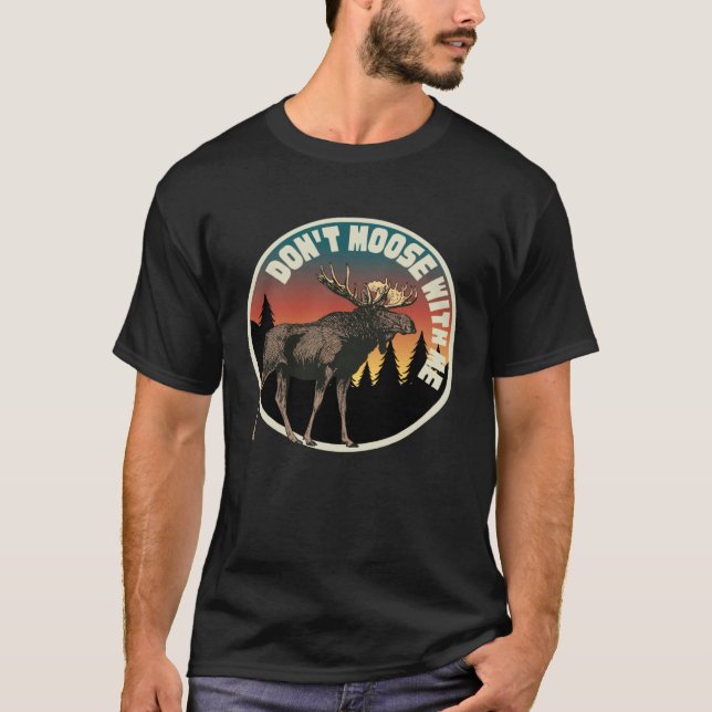 DON T MOOSE WITH ME   Outdoor And Camping T Shirt (Framsida)
