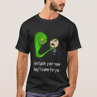 Don’t pick your nose t shirt