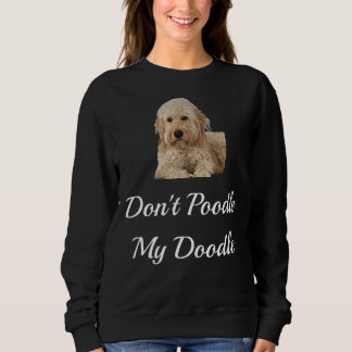 Don T Pudel My Doodle Golden Doodles Shirt