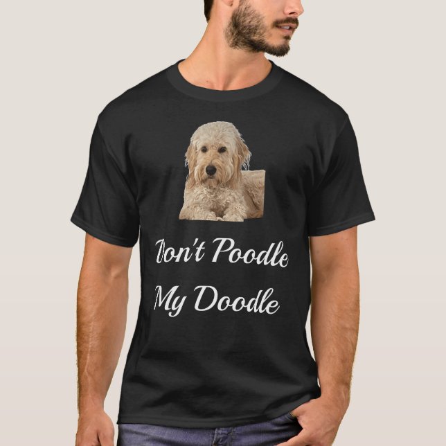 Don T Pudel My Doodle Golden Doodles Shirt (Framsida)