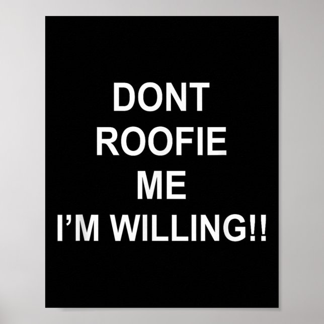 Don’t Roofie Me I'm Willing  Poster (Framsidan)