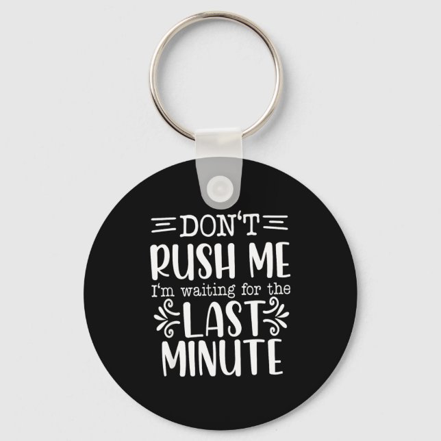 Don’t Rush Me, Sarcastic Quotes Funny  Nyckelring (Framsida)