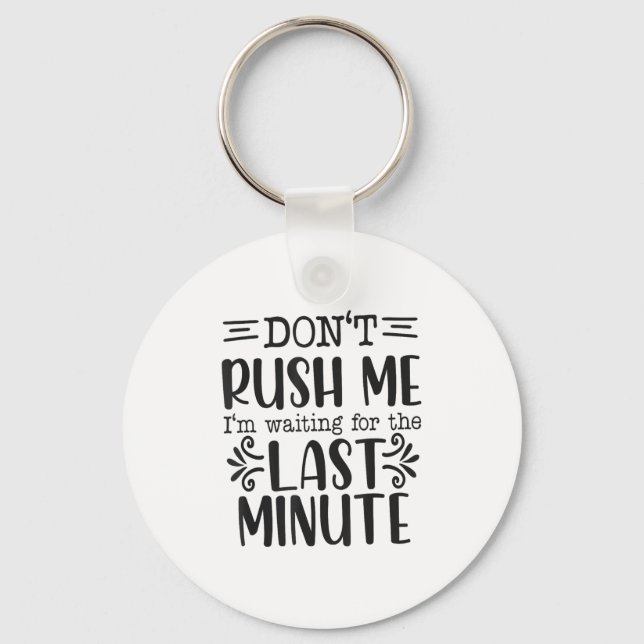 Don’t Rush Me, Sarcastic Quotes Funny  Nyckelring (Framsida)