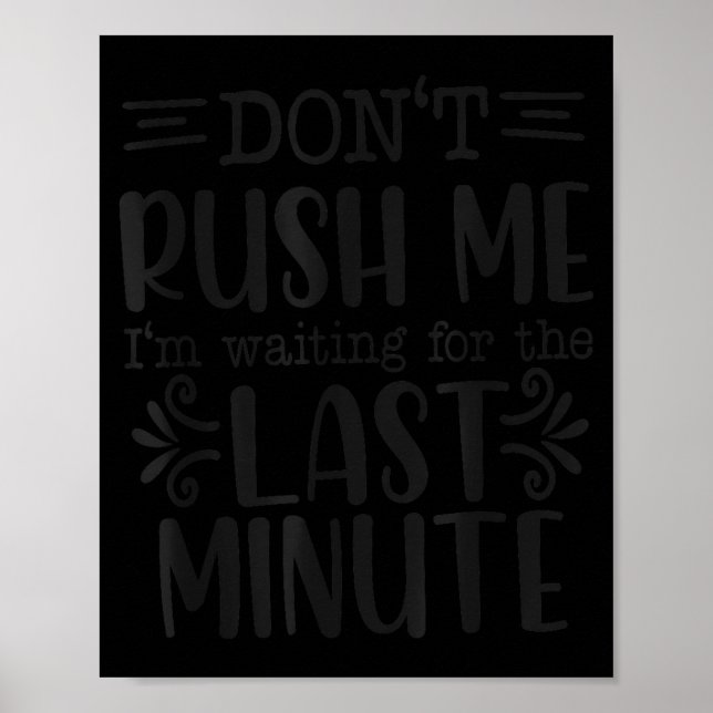 Don’t Rush Me, Sarcastic Quotes Funny  Poster (Framsidan)