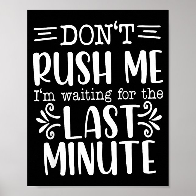 Don’t Rush Me, Sarcastic Quotes Funny  Poster (Framsidan)