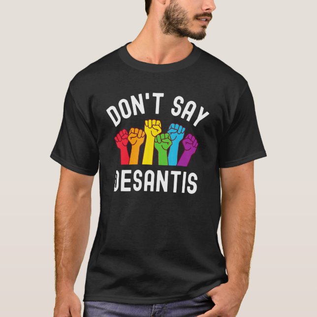 Don t Say DeSantis Florida Say Gay LGBTQ Pride Ant T Shirt (Framsida)