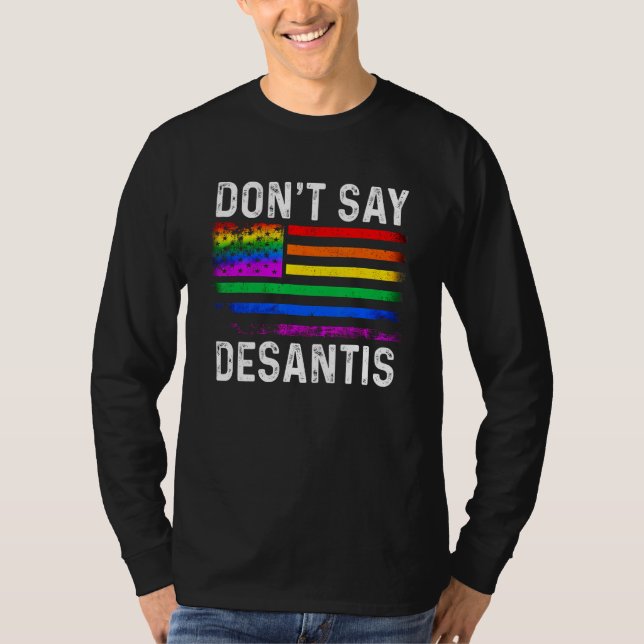 Don t Say DeSantis Florida Say Gay LGBTQ Pride T Shirt (Framsida)
