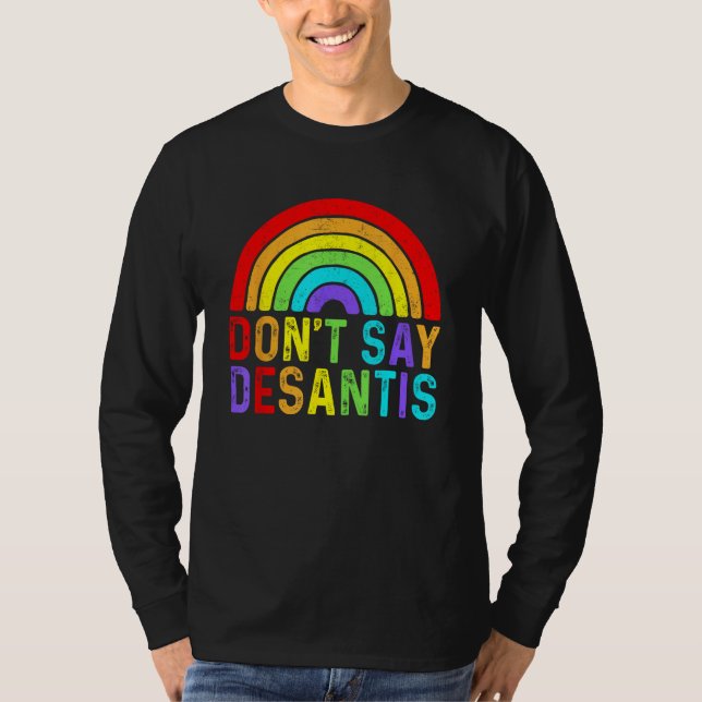 Don t Say DeSantis Rainbow Say Gay LGBTQ Pride Ant T Shirt (Framsida)
