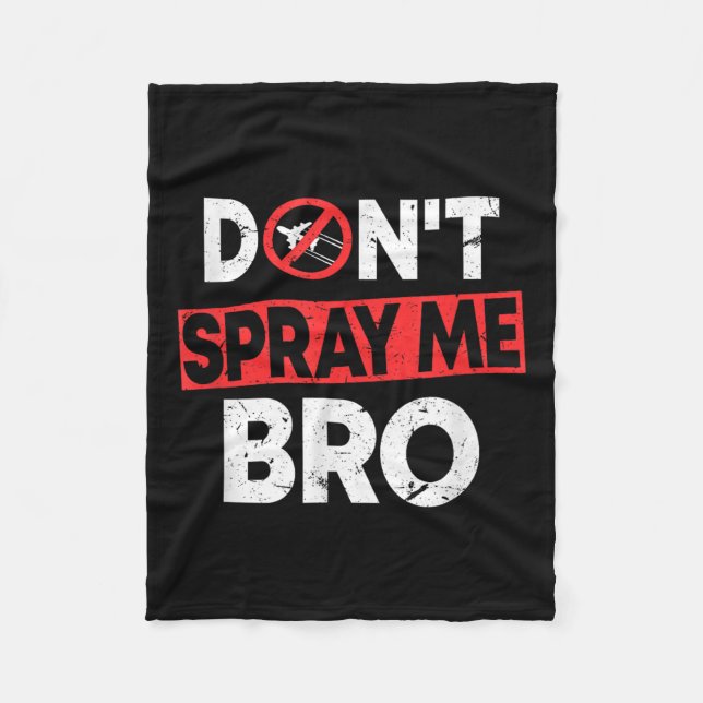 Don’t Spray Me Bro _ Funny Chemtrails Consracy Quo Fleecefilt (Framsidan)