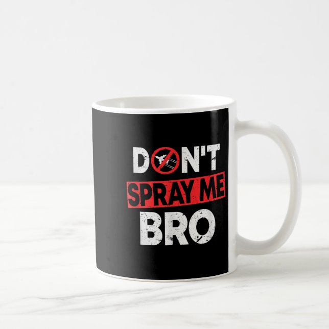 Don’t Spray Me Bro _ Funny Chemtrails Consracy Quo Kaffemugg (Höger)