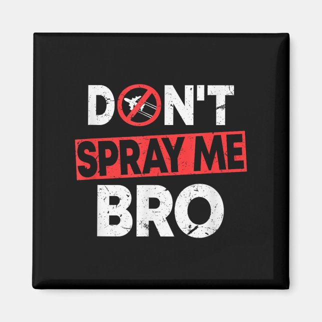 Don’t Spray Me Bro _ Funny Chemtrails Consracy Quo Magnet (Framsidan)