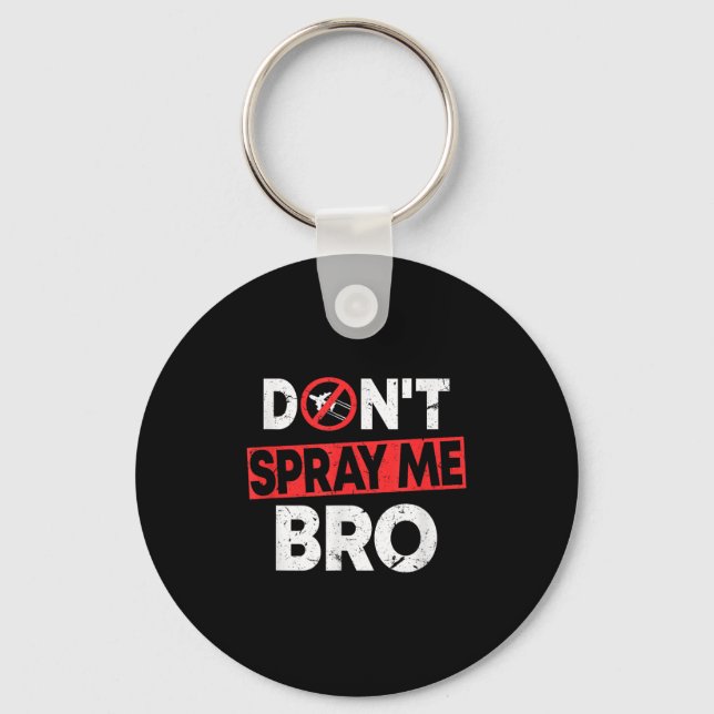 Don’t Spray Me Bro _ Funny Chemtrails Consracy Quo Nyckelring (Framsida)