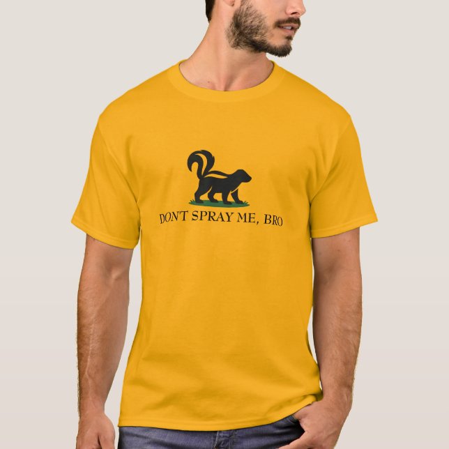 Don’t Spray Me, Bro Skunk Customizable T Shirt (Framsida)