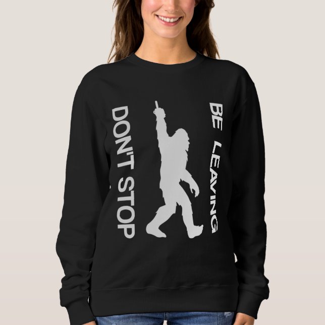 Don t Stop Be Leaving  Sasquatch T Shirt (Framsida)