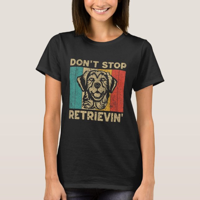 Don t Stop Retrievin  Retro Golden Retriever T Shirt (Framsida)