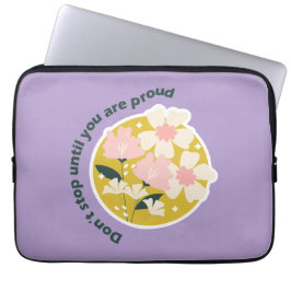 Don’t Stop Until You Are Proud  Motivational Quote Laptop Fodral
