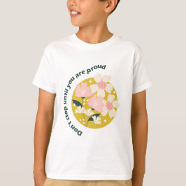 Don’t Stop Until You Are Proud  Motivational Quote T Shirt