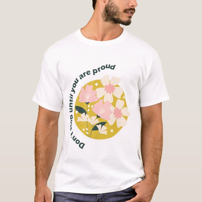 Don’t Stop Until You Are Proud  Motivational Quote T Shirt (Framsida)