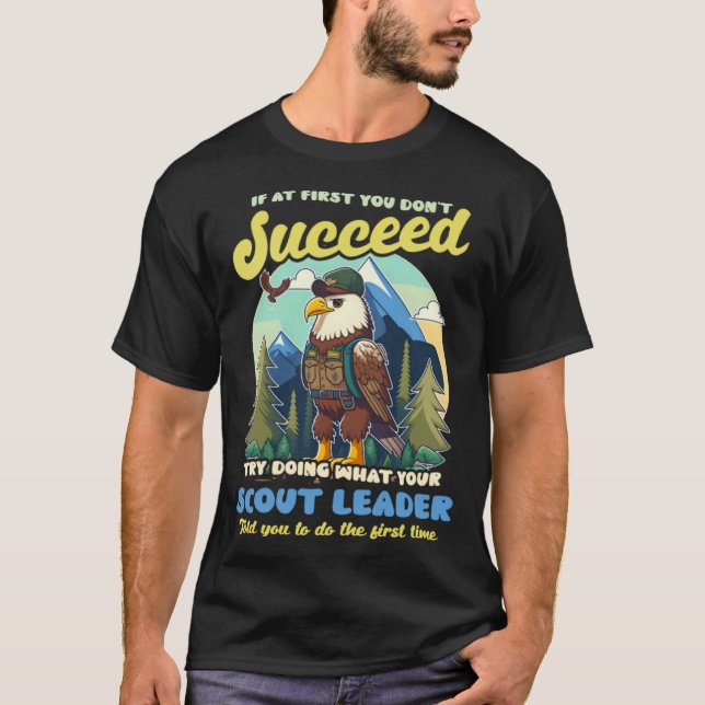 Don t Succeed Do What Leader Said Scouting T Shirt (Framsida)
