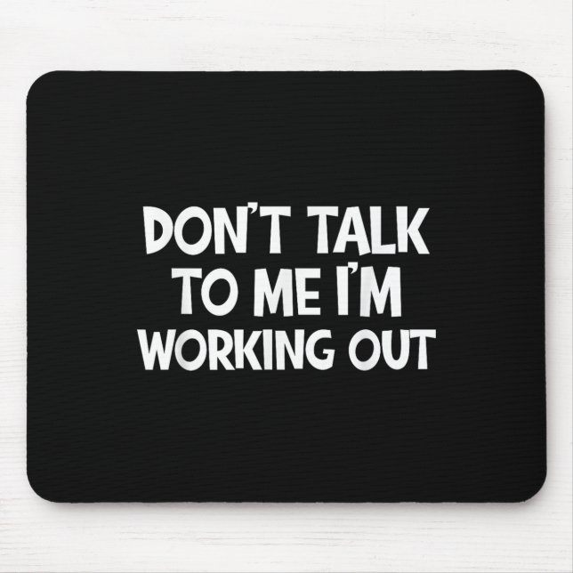 Don’t Talk To Me I’m Working Out Funny Gym Quote  Musmatta (Framsidan)