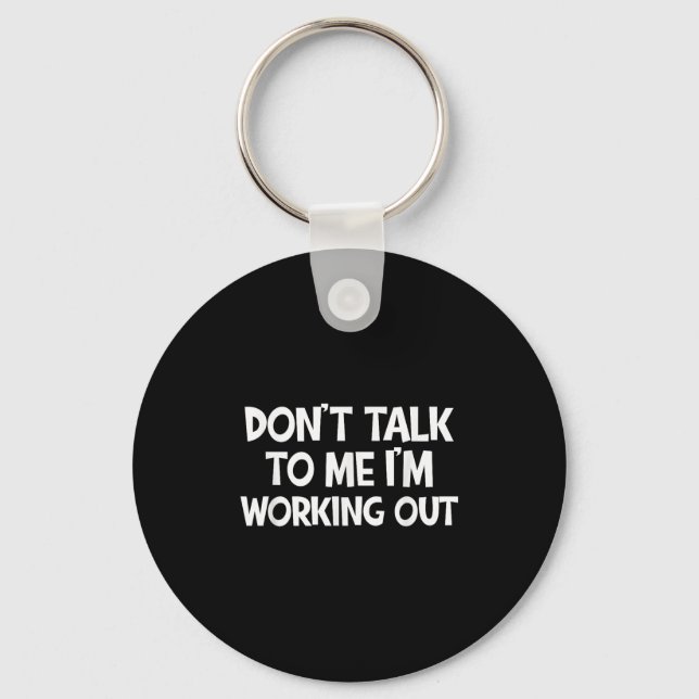 Don’t Talk To Me I’m Working Out Funny Gym Quote  Nyckelring (Framsida)