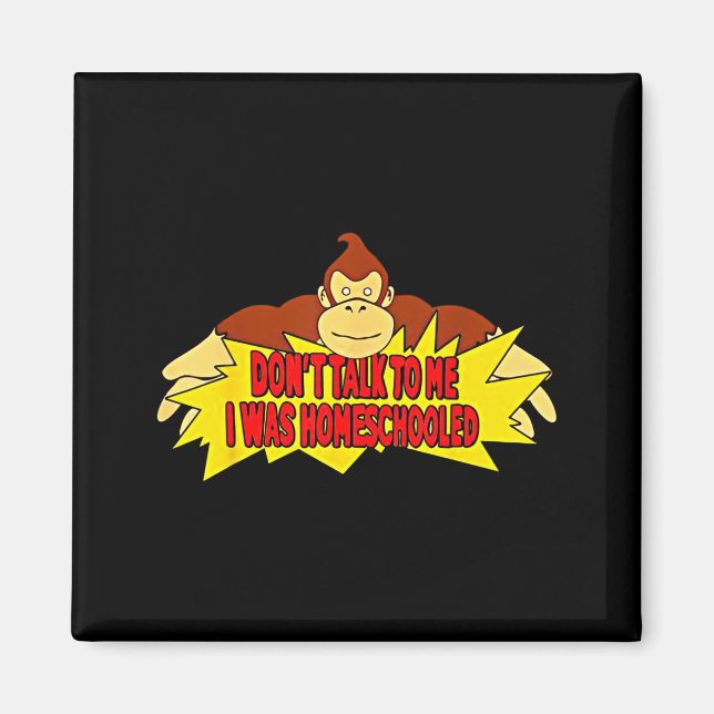 Don’t Talk To Me I Was Homeschooled  Magnet (Framsidan)