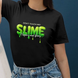 Don’t Touch Me - Slime für Humorvolle und Kreative T Shirt