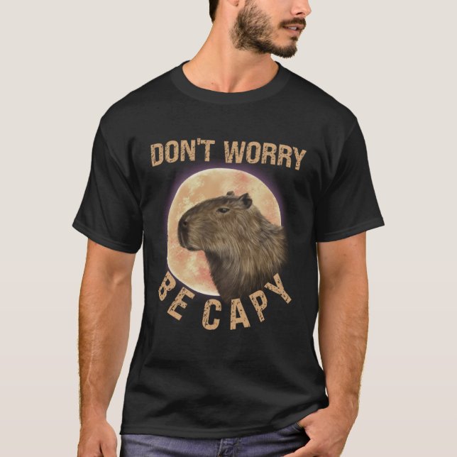 Don t Worry Be Capy Capybara  Quote Animal T Shirt (Framsida)